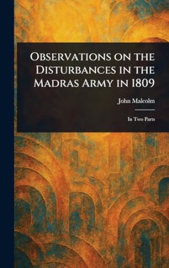Observations on the Disturbances in the Madras Army in 1809