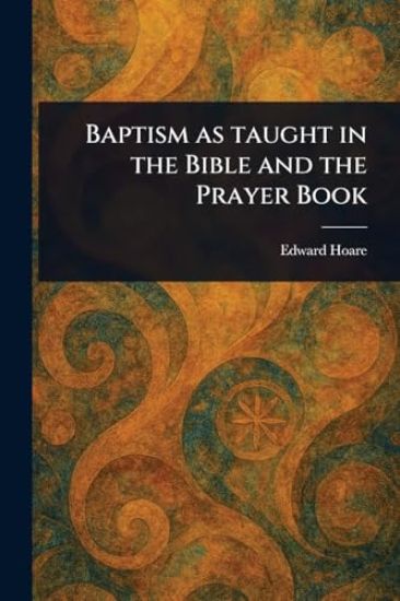 Baptism as Taught in the Bible and the Prayer Book