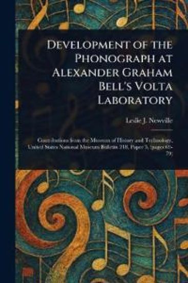 Development of the Phonograph at Alexander Graham Bell's Volta Laboratory