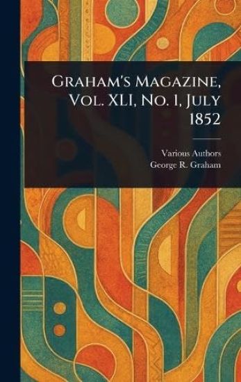 Graham's Magazine, Vol. XLI, No. 1, July 1852