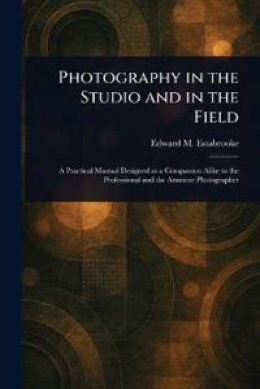 Photography in the Studio and in the Field