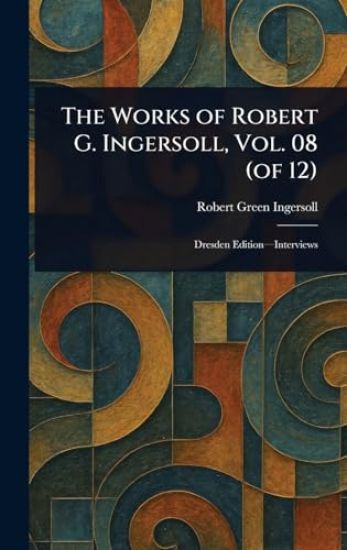 The Works of Robert G. Ingersoll, Vol. 08 (of 12)