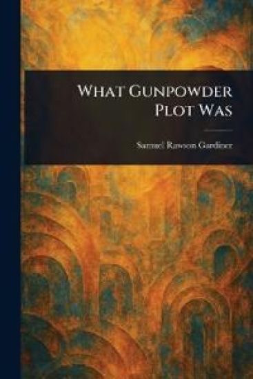 What Gunpowder Plot Was