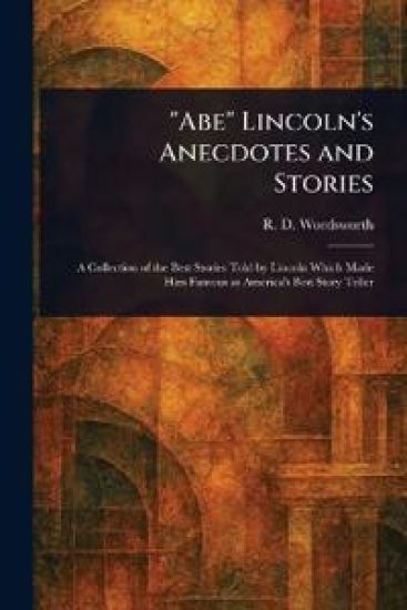 "Abe" Lincoln's Anecdotes and Stories