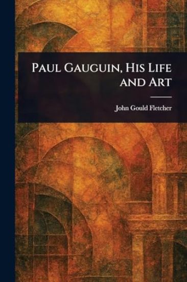 Paul Gauguin, His Life and Art