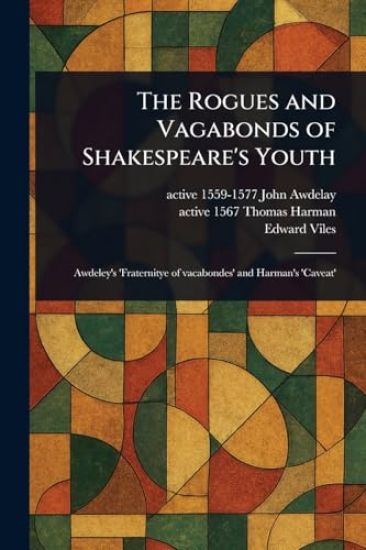 The Rogues and Vagabonds of Shakespeare's Youth