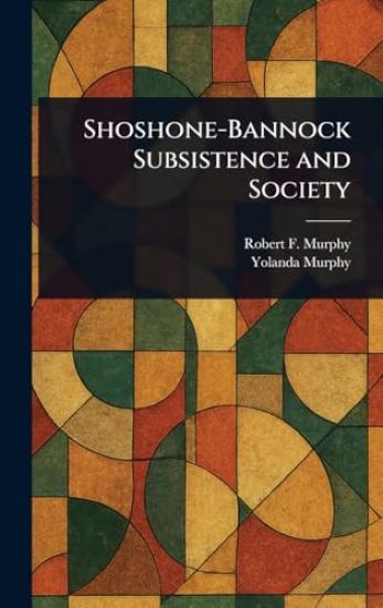Shoshone-Bannock Subsistence and Society