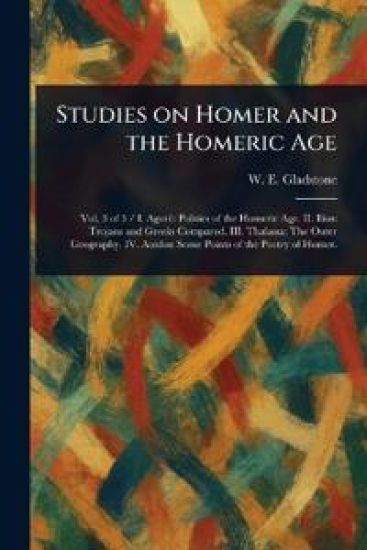 Studies on Homer and the Homeric Age