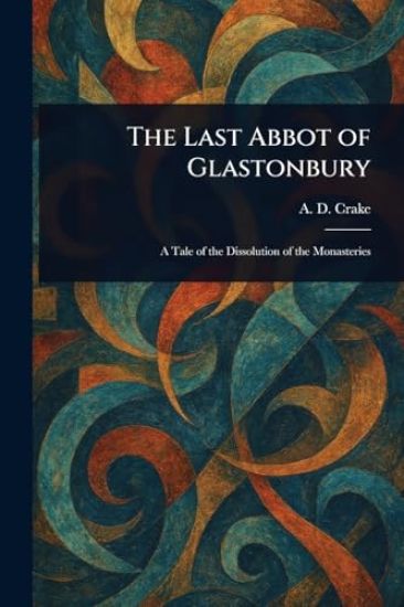 The Last Abbot of Glastonbury