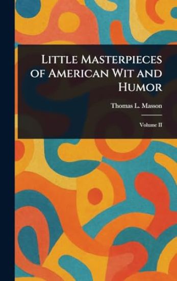 Little Masterpieces of American Wit and Humor