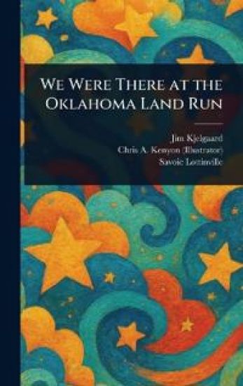 We Were There at the Oklahoma Land Run