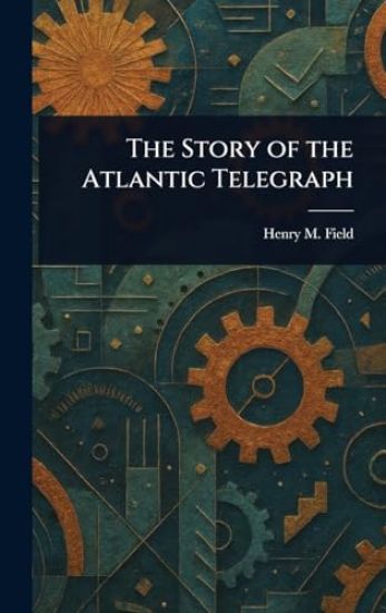 The Story of the Atlantic Telegraph