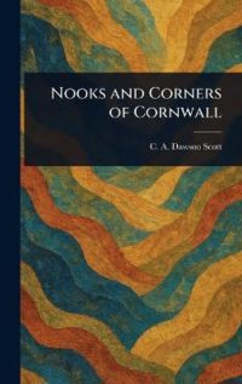 Nooks and Corners of Cornwall