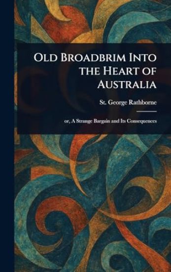 Old Broadbrim Into the Heart of Australia