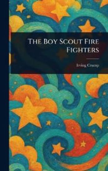 The Boy Scout Fire Fighters