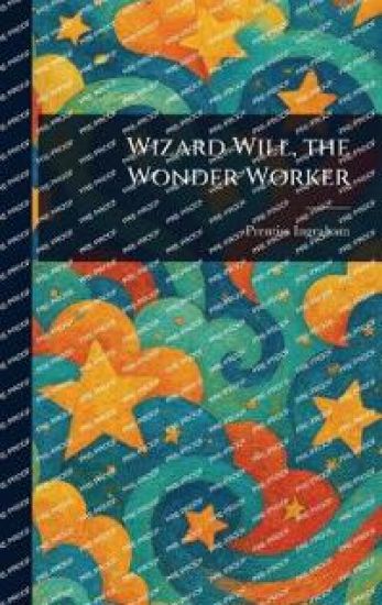 Wizard Will, the Wonder Worker