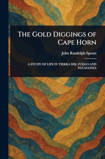 The Gold Diggings of Cape Horn