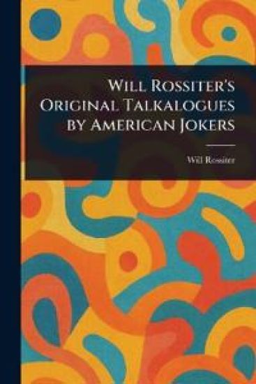 Will Rossiter's Original Talkalogues by American Jokers