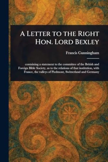 A Letter to the Right Hon. Lord Bexley