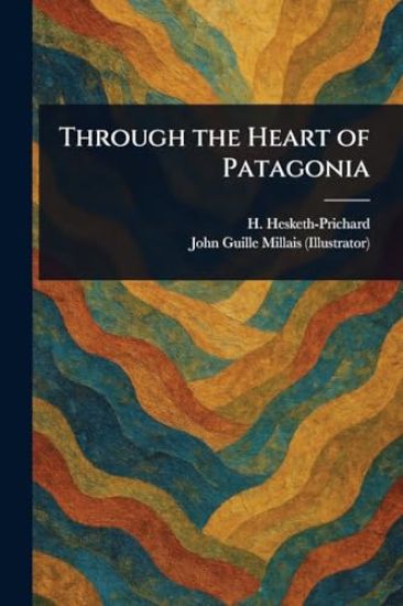 Through the Heart of Patagonia