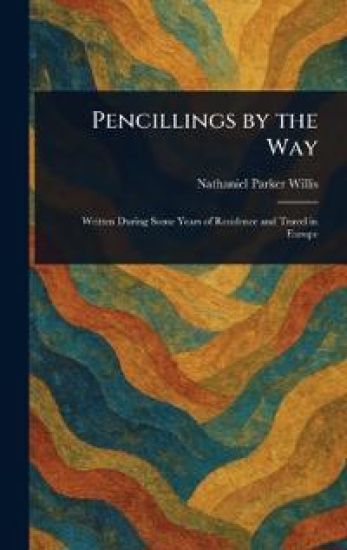 Pencillings by the Way