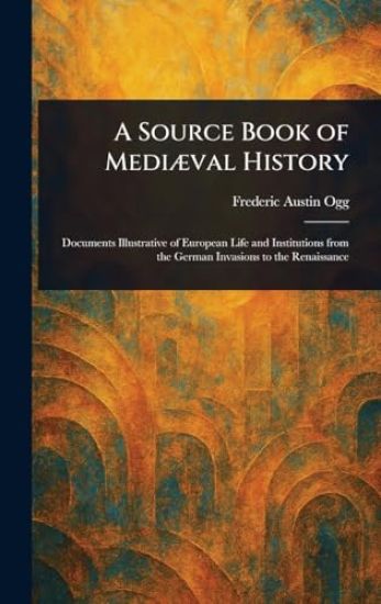 A Source Book of Mediæval History