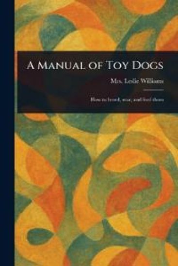A Manual of Toy Dogs