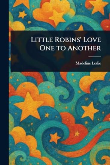 Little Robins' Love One to Another