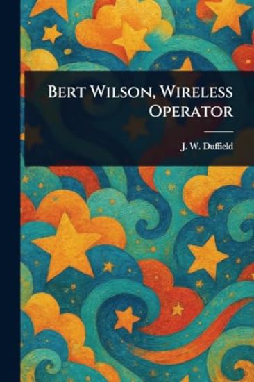 Bert Wilson, Wireless Operator