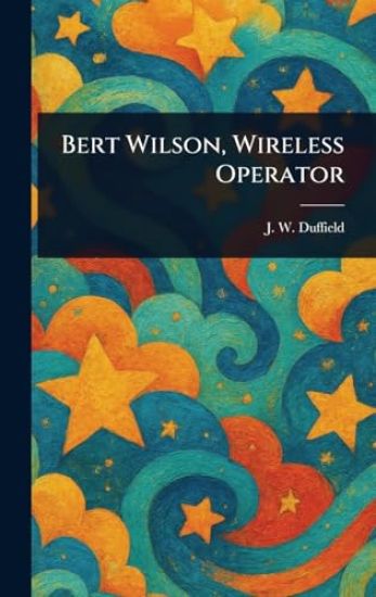 Bert Wilson, Wireless Operator