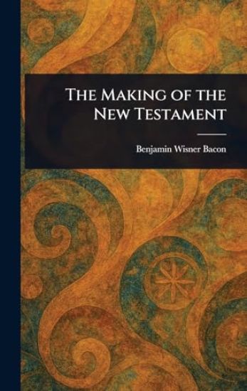 The Making of the New Testament