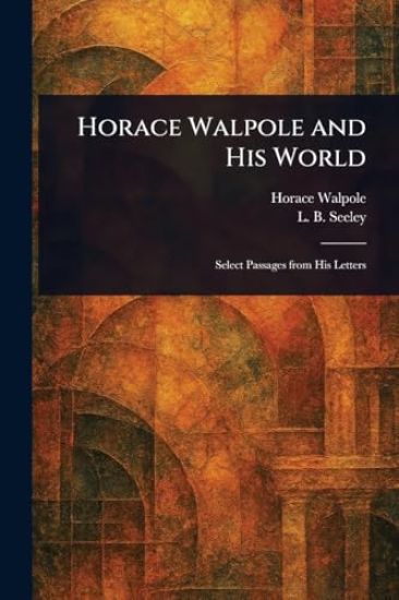 Horace Walpole and His World