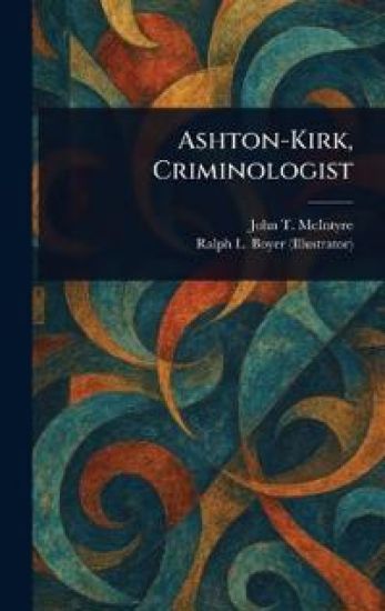 Ashton-Kirk, Criminologist