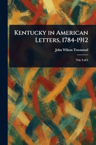 Kentucky in American Letters, 1784-1912
