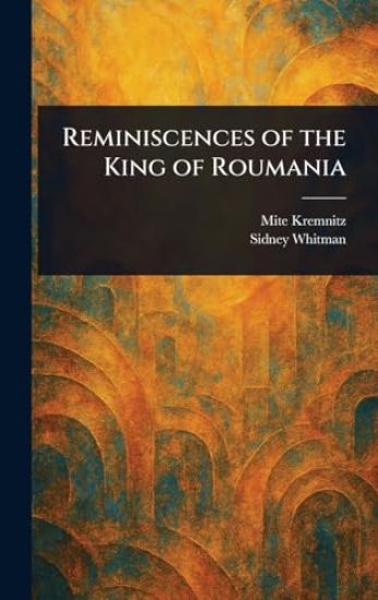 Reminiscences of the King of Roumania