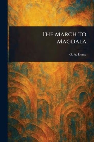 The March to Magdala