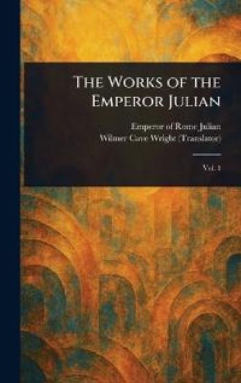 The Works of the Emperor Julian
