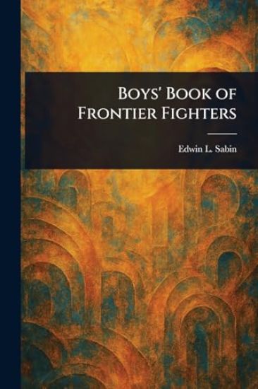 Boys' Book of Frontier Fighters
