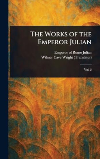 The Works of the Emperor Julian