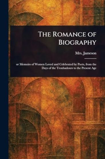 The Romance of Biography