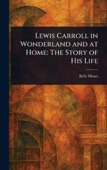 Lewis Carroll in Wonderland and at Home