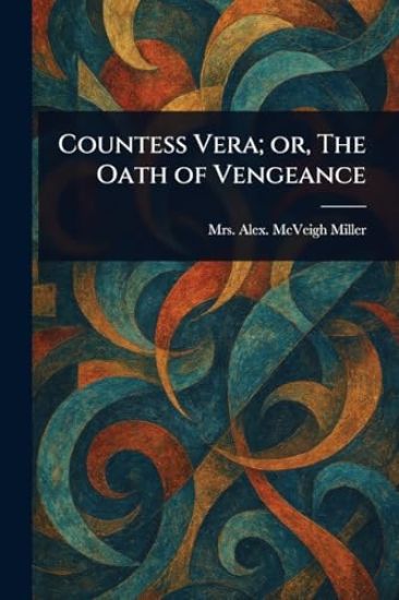 Countess Vera; or, The Oath of Vengeance