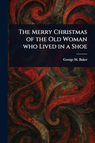 The Merry Christmas of the Old Woman Who Lived in a Shoe