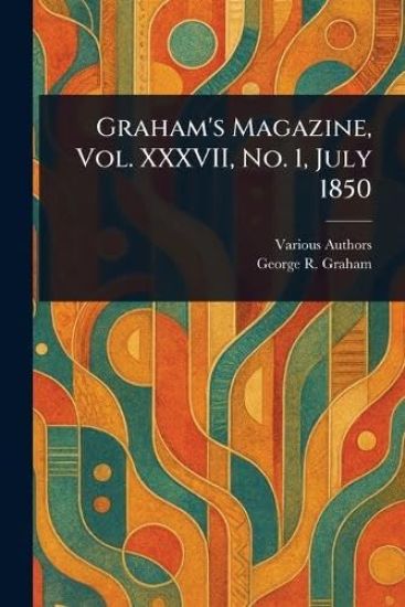 Graham's Magazine, Vol. XXXVII, No. 1, July 1850
