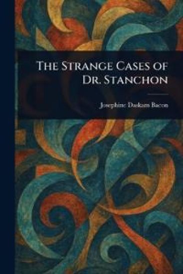 The Strange Cases of Dr. Stanchon
