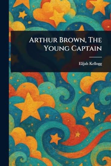 Arthur Brown, The Young Captain