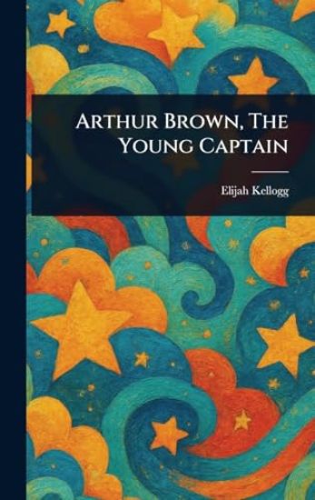 Arthur Brown, The Young Captain