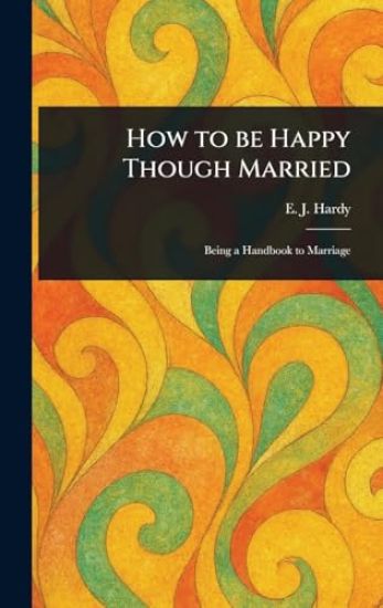 How to Be Happy Though Married