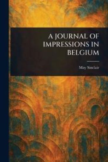 A Journal of Impressions in Belgium
