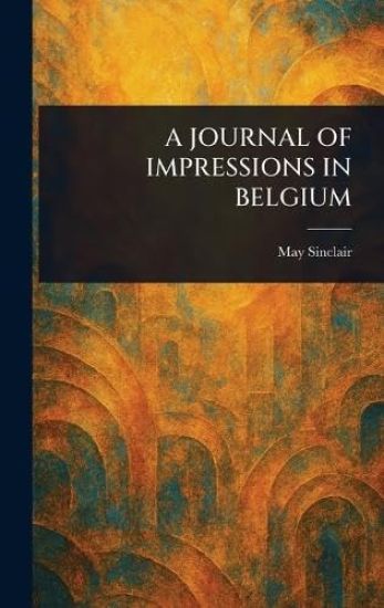 A Journal of Impressions in Belgium